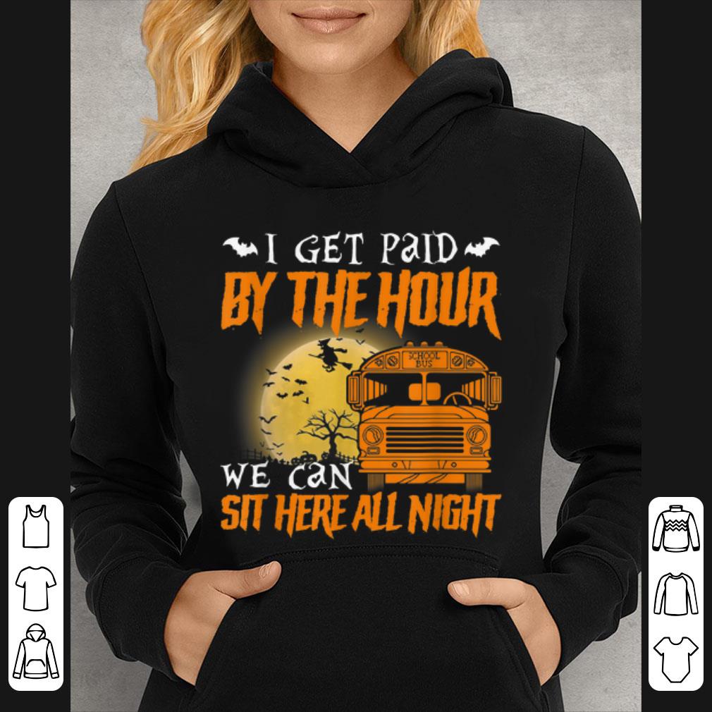 Official I get paid by the hour Funny School bus driver Halloween shirt 4 - Official I get paid by the hour Funny School bus driver Halloween shirt