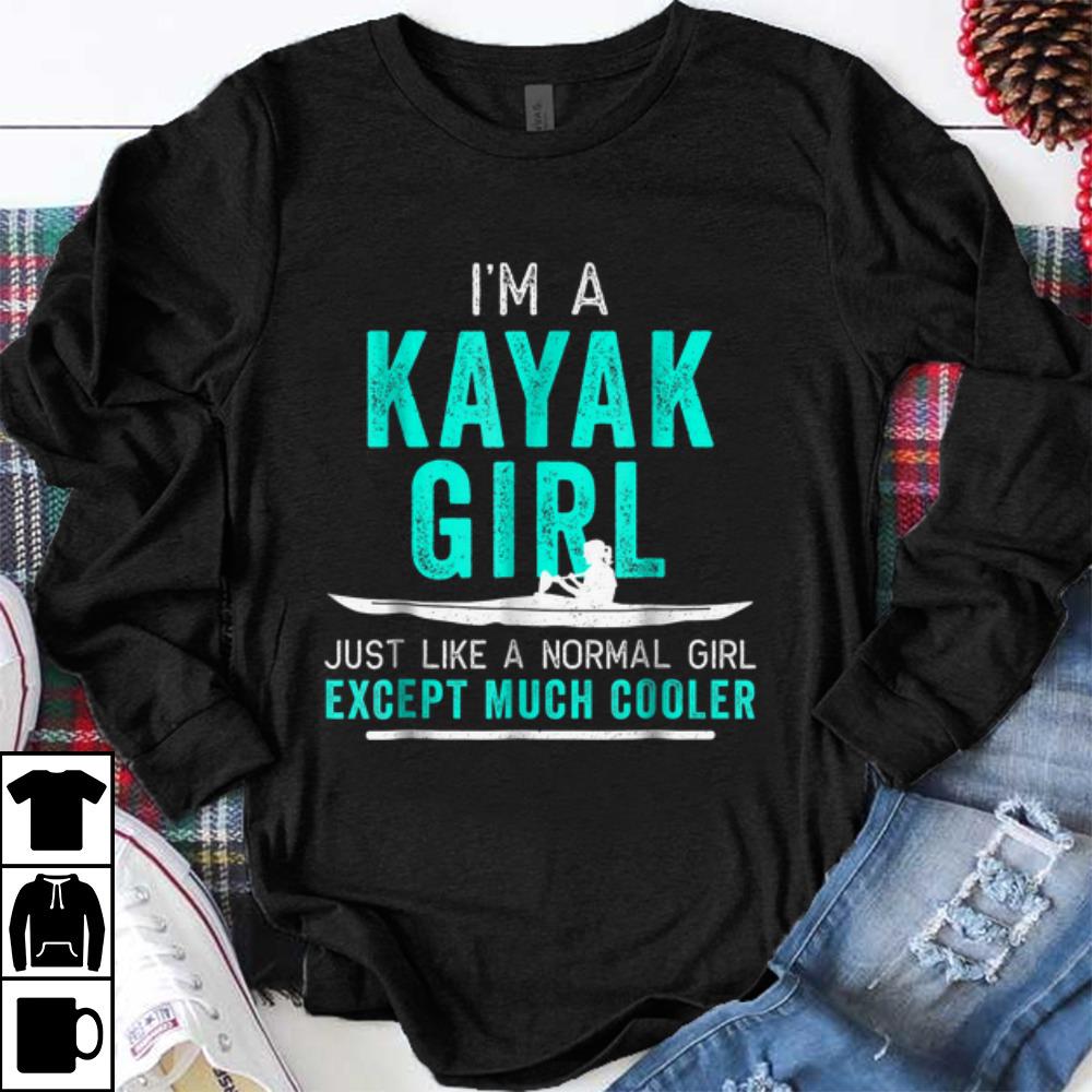 Official I m A Kayak Girl Just Like A Normal Girl Except Much Cooler shirt 1 - Official I'm A Kayak Girl Just Like A Normal Girl Except Much Cooler shirt