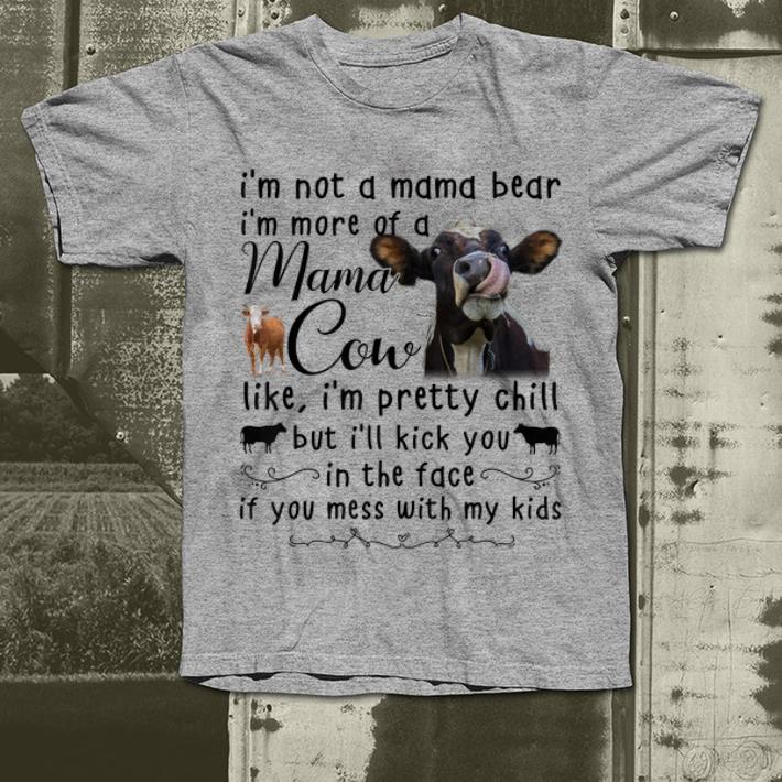 Official I m Not A Mama Bear I m More Of Mama Cow Like I m Prety Chill shirt 4 - Official I'm Not A Mama Bear I'm More Of Mama Cow Like I'm Prety Chill shirt