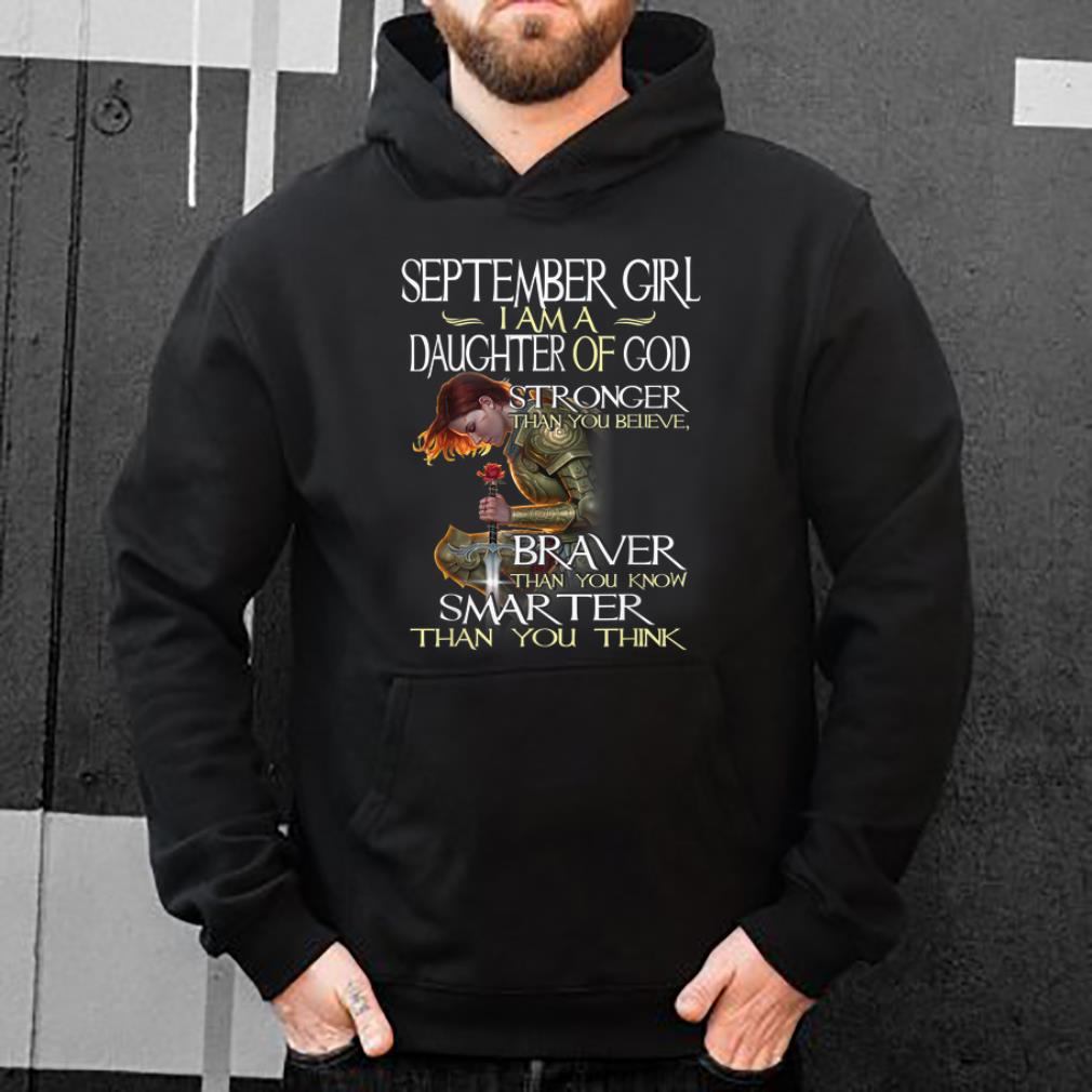 Official September Girl A Daughter Of God Stronger Than You Believe Braver Smarter Than You Know shirt 4 - Official September Girl A Daughter Of God Stronger Than You Believe Braver Smarter Than You Know shirt