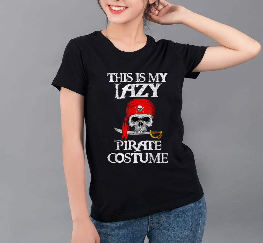 Official This is my Lazy Pirate Costume Funny Halloween Tees shirt 4 - Official This is my Lazy Pirate Costume Funny Halloween Tees shirt