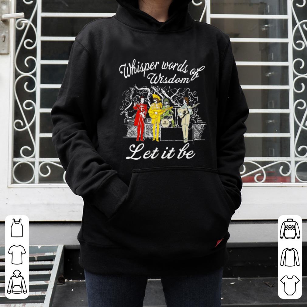 Official Whisper Words Of Wisdom Let It Be The Beatles shirt 4 - Official Whisper Words Of Wisdom Let It Be The Beatles shirt