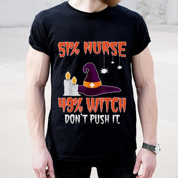 Original 51 Nurse 49 Witch Don t Push It Halloween shirt 4 - Original 51% Nurse 49% Witch Don't Push It Halloween shirt