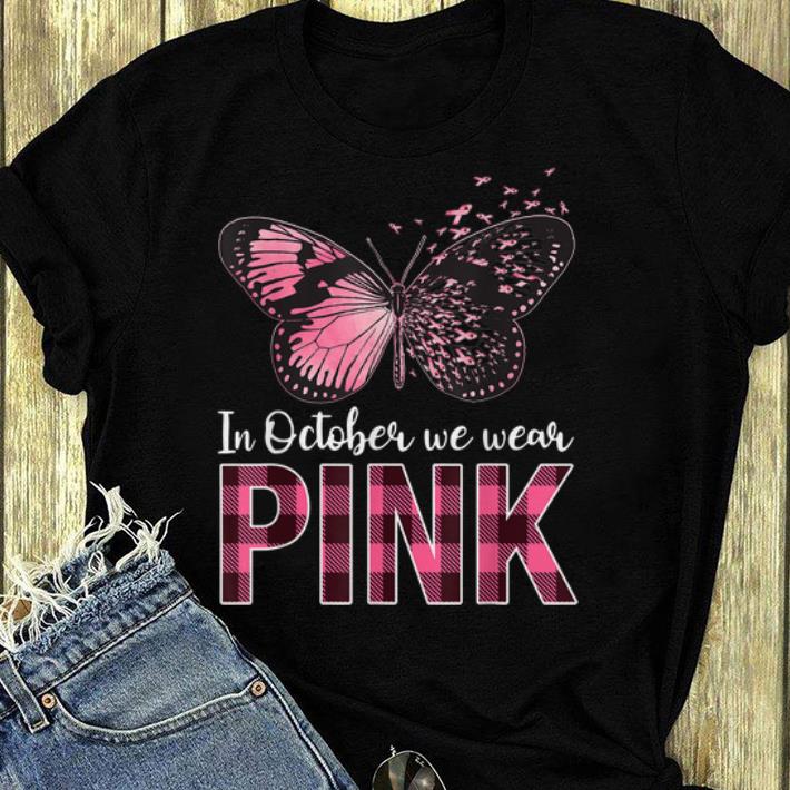 Original Butterfly In October We Wear Pink Breast Cancer Awareness shirt 4 - Original Butterfly In October We Wear Pink Breast Cancer Awareness shirt