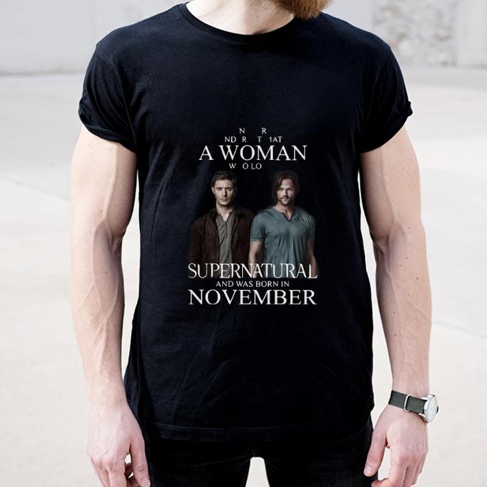 Original Never Underestimate A Woman Who Loves Supernatural November shirt 4 - Original Never Underestimate A Woman Who Loves Supernatural November shirt