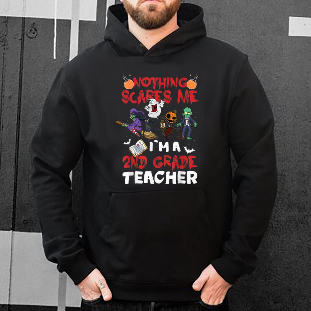Original Nothing Scares me I m a 2nd Grade Teacher Halloween shirt 4 - Original Nothing Scares me I'm a 2nd Grade Teacher Halloween shirt
