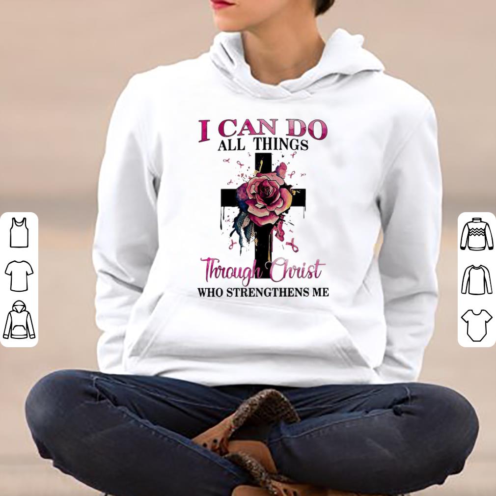 Original Pink Ribbon Cross Rose I Can Do All Things Through Christ shirt 4 - Original Pink Ribbon Cross Rose I Can Do All Things Through Christ shirt
