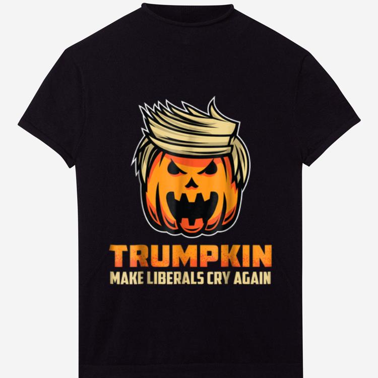 Original TRUMPKIN Make Liberals Cry Again Funny Halloween shirt 1 - Original TRUMPKIN - Make Liberals Cry Again Funny Halloween shirt