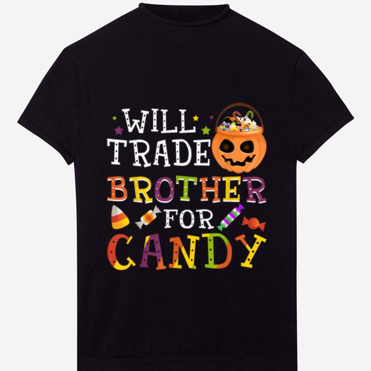 Original Will Trade Brother For Candy Halloween Costume shirt 1 - Original Will Trade Brother For Candy Halloween Costume shirt