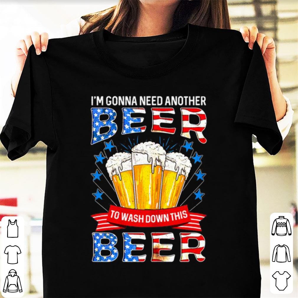 Premium American Flag I m Gonna Need Another Beer To Wash Down This Beer shirt 1 - Premium American Flag I'm Gonna Need Another Beer To Wash Down This Beer shirt