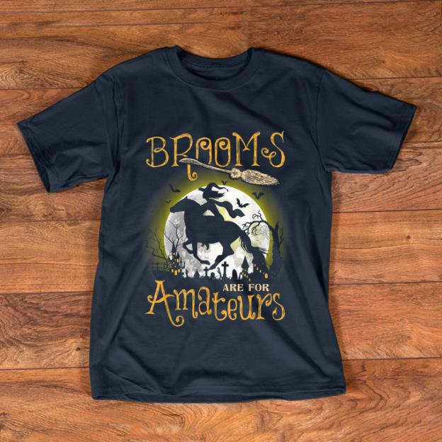Premium Brooms Are For Amateurs Horse Halloween shirt 1 - Premium Brooms Are For Amateurs Horse Halloween shirt