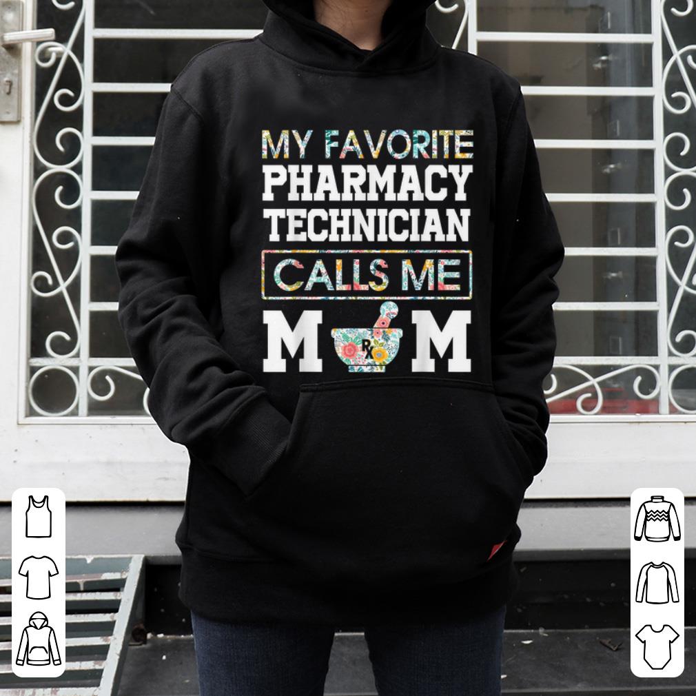 Premium Flower My Favorite Pharmacy Technician Calls Me Mom shirt 4 - Premium Flower My Favorite Pharmacy Technician Calls Me Mom shirt