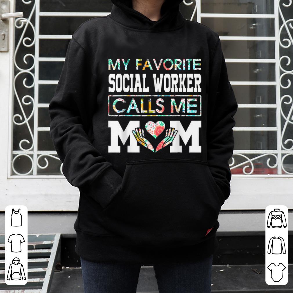 Premium My Favorite Social Worker Calls Me Mom Flower shirt 4 - Premium My Favorite Social Worker Calls Me Mom Flower shirt