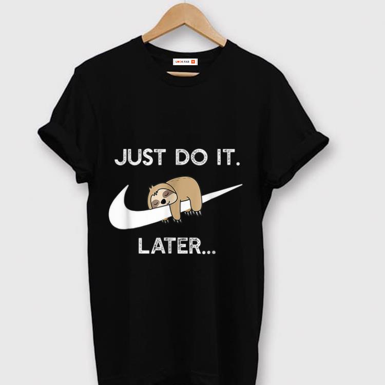 Premium Nike Do It Later Sleepy Sloth Lazy Sloth Lover shirt 1 - Premium Nike Do It Later Sleepy Sloth Lazy Sloth Lover shirt