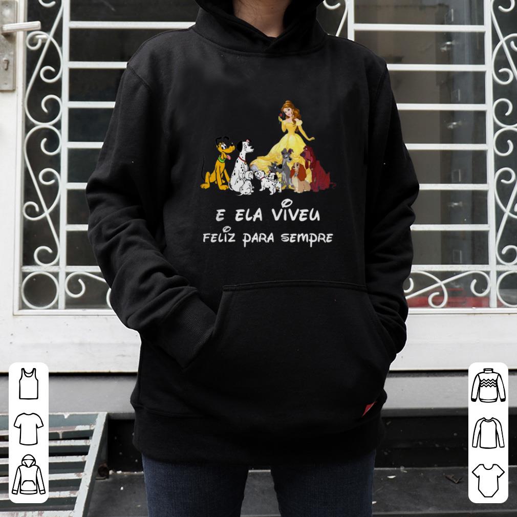 Pretty Belle and Dogs E Ela Viveu Feliz Para Sempre shirt 4 - Pretty Belle and Dogs E Ela Viveu Feliz Para Sempre shirt