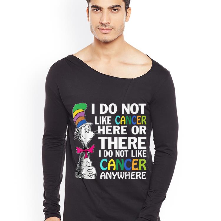 Pretty I Do Not Like Cancer Here Or There I Do Not Like Cancer Anywhere shirt 4 - Pretty I Do Not Like Cancer Here Or There I Do Not Like Cancer Anywhere shirt