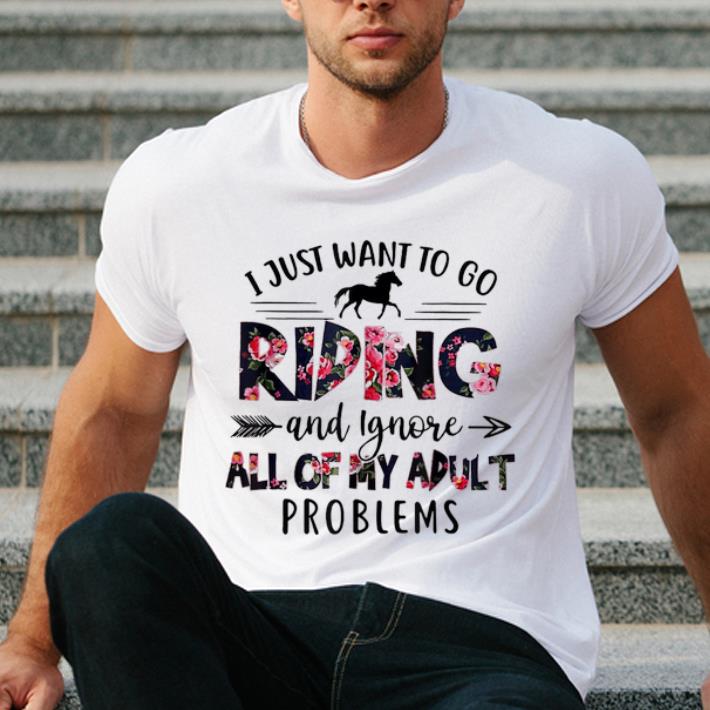 Pretty I Just Want To Go Riding And Ignore All Of My Adult Problems shirt 4 - Pretty I Just Want To Go Riding And Ignore All Of My Adult Problems shirt