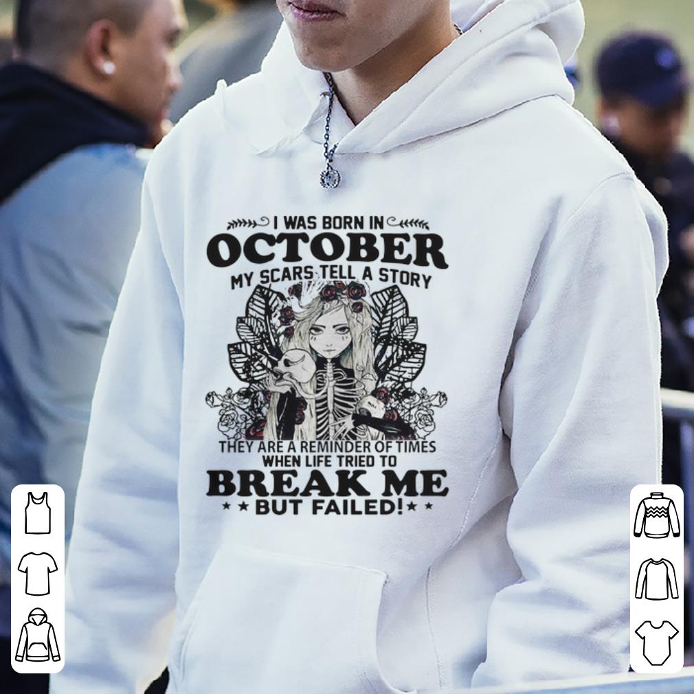 Pretty I Was Born In October My Scars Tell A Story Break Me But Failed shirt 4 - Pretty I Was Born In October My Scars Tell A Story Break Me But Failed shirt
