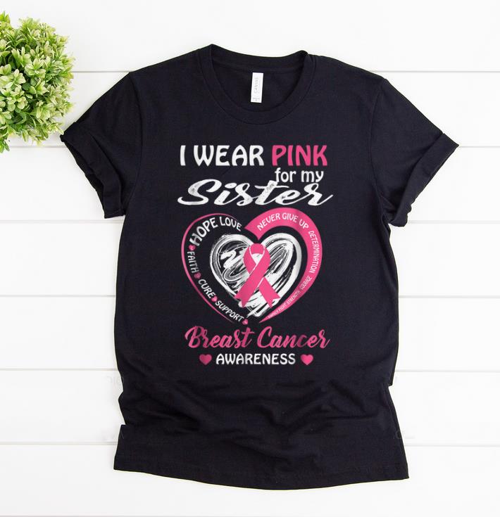 Pretty I Wear Pink For My Sister Breast Cancer Awareness shirt 1 - Pretty I Wear Pink For My Sister Breast Cancer Awareness shirt