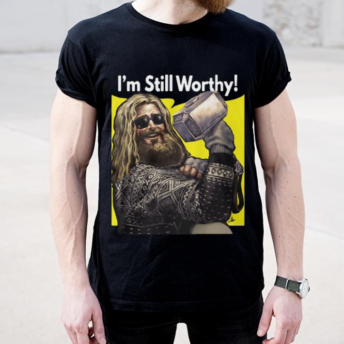 Pretty I m Still Worthy Avengers Endgame Thor Fat shirt 4 - Pretty I'm Still Worthy Avengers Endgame Thor Fat shirt