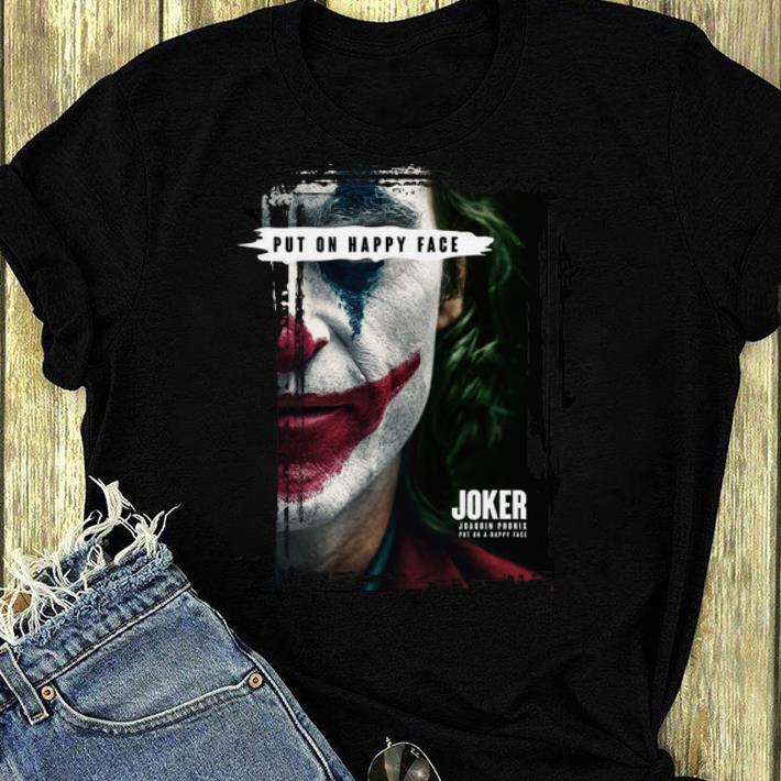 Pretty Joker Put On Happy Face Joaquin Phoenix shirt 4 - Pretty Joker Put On Happy Face Joaquin Phoenix shirt