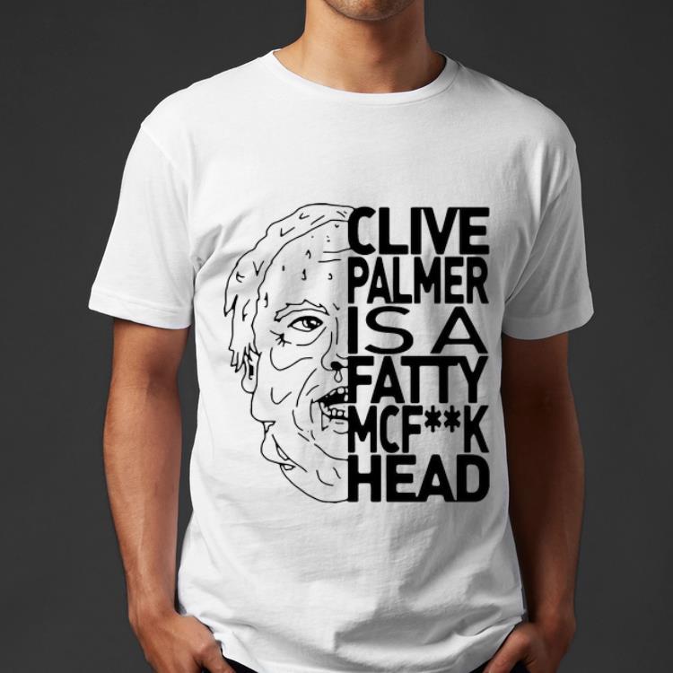 Pretty Jordan Shanks Clive Palmer Is A Fatty Mcfuck Head shirt 4 - Pretty Jordan Shanks Clive Palmer Is A Fatty Mcfuck Head shirt