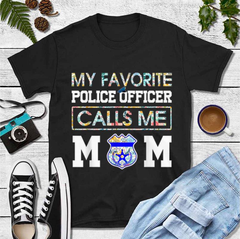 Pretty My Favorite Police Officer Calls Me Mom Floral Tropical shirt 4 - Pretty My Favorite Police Officer Calls Me Mom Floral Tropical shirt