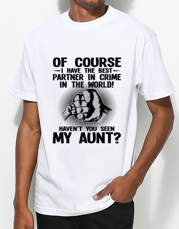 Pretty Of Course I Have The Best Partner In Crime In The World Haven t You Seen My Grandpa shirt 4 - Pretty Of Course I Have The Best Partner In Crime In The World Haven't You Seen My Grandpa shirt