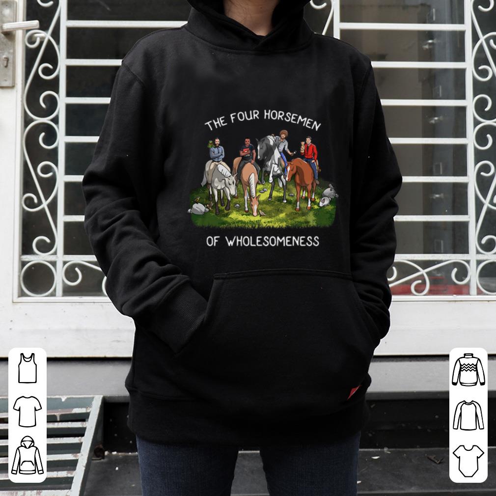 Pretty The Four Horsemen Of Wholesomeness shirt 4 - Pretty The Four Horsemen Of Wholesomeness shirt