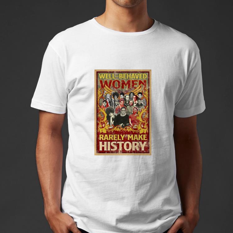 Pretty Well behaved Women Rarely Make History Poster Ruth Bader shirt 4 - Pretty Well-behaved Women Rarely Make History Poster Ruth Bader shirt