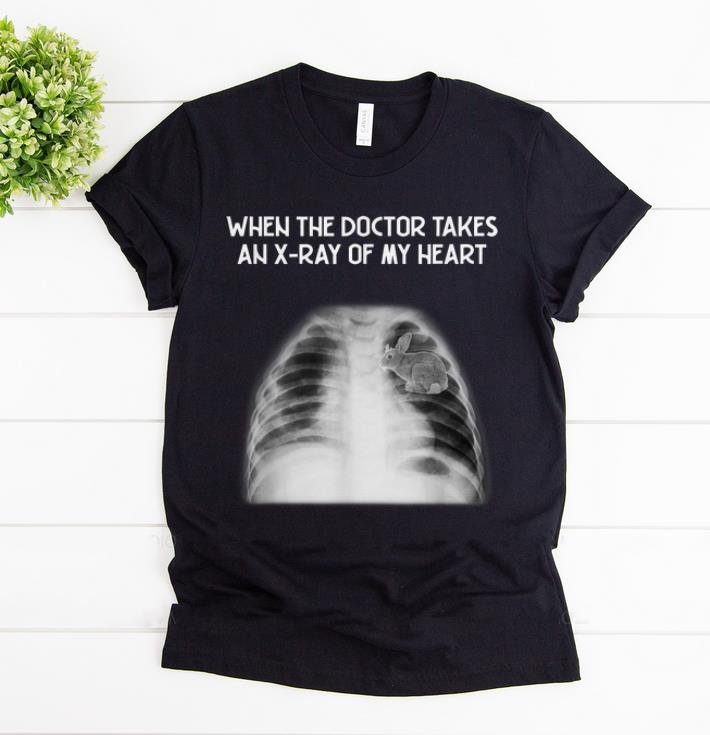 Pretty When the doctor takes an X ray of my heart rabbit shirt 1 - Pretty When the doctor takes an X-ray of my heart rabbit shirt