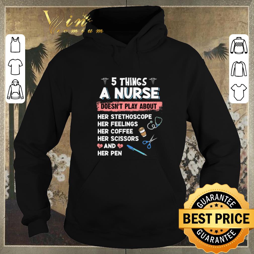 Top 5 things a nurse doesn't play about her stethoscope her feelings shirt sweater Top 5 things a nurse doesn t play about her stethoscope her feelings shirt sweater 4 1 - Top 5 things a nurse doesn't play about her stethoscope her feelings shirt sweater
