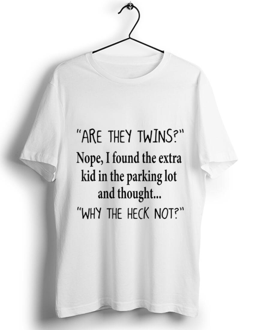 Top Are They Twins Nope I Found The Extra Kid In Parking Lot And Thought shirt 1 - Top Are They Twins Nope I Found The Extra Kid In Parking Lot And Thought shirt