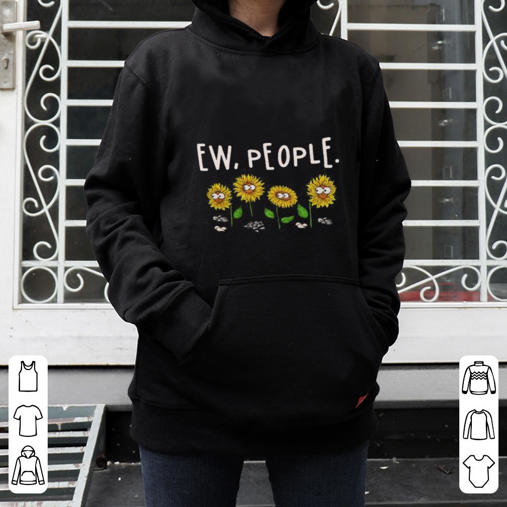 Top Ew People Sunflowers shirt 4 - Top Ew People Sunflowers shirt