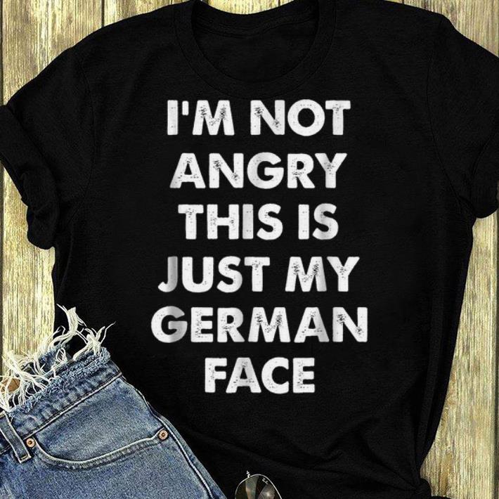 Top I m Not Angry This Is Just My German Face shirt 4 - Top I'm Not Angry This Is Just My German Face shirt