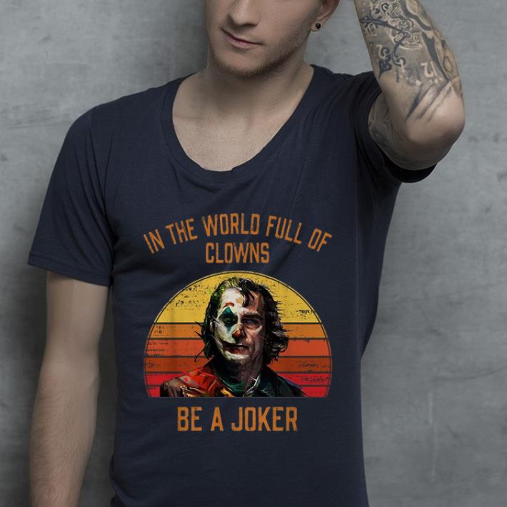 Top In The World Full Of Clowns Be A Joker Retro Sunset shirt 4 - Top In The World Full Of Clowns Be A Joker Retro Sunset shirt