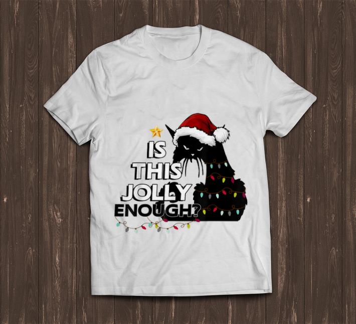 Top Is This Jolly Enough Black Cat Christmas Tree shirt 1 - Top Is This Jolly Enough Black Cat Christmas Tree shirt