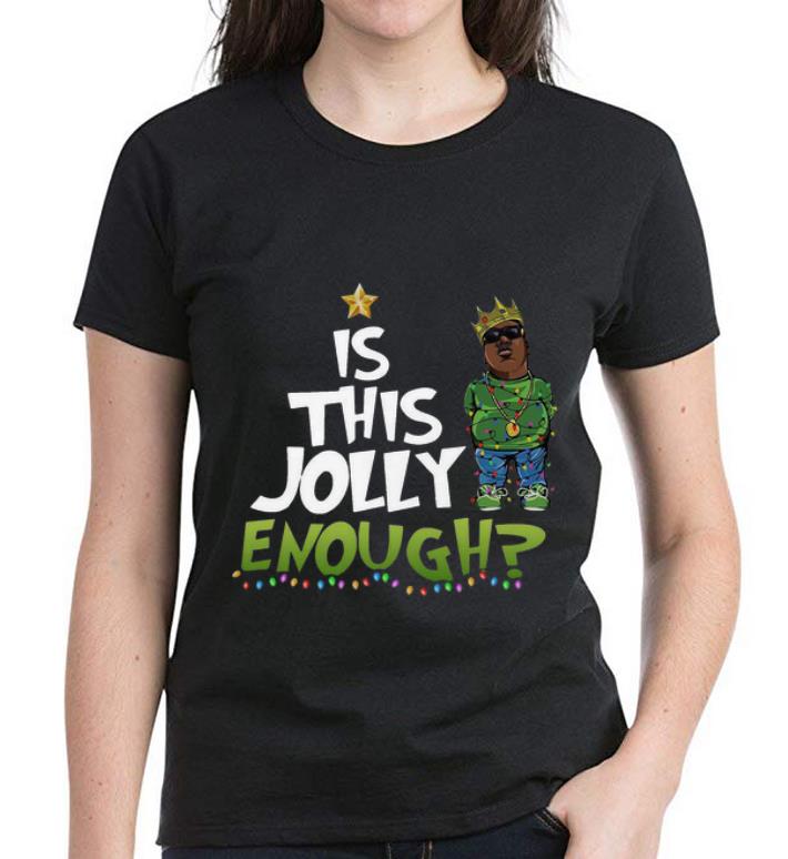 Top Is This Jolly Enough Christmas King Biggie shirt 4 - Top Is This Jolly Enough Christmas King Biggie shirt