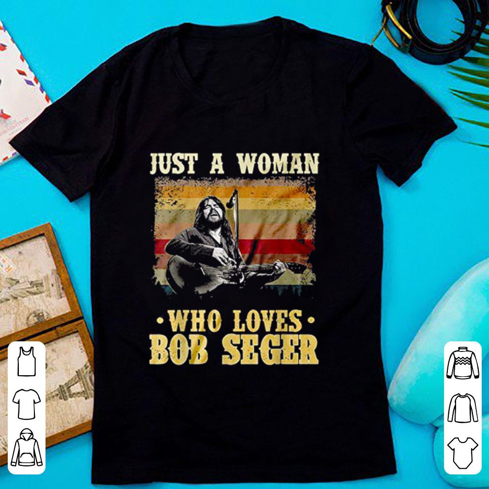 Top Just A Woman Who Loves Bob Seger Vintage shirt 1 - Top Just A Woman Who Loves Bob Seger Vintage shirt