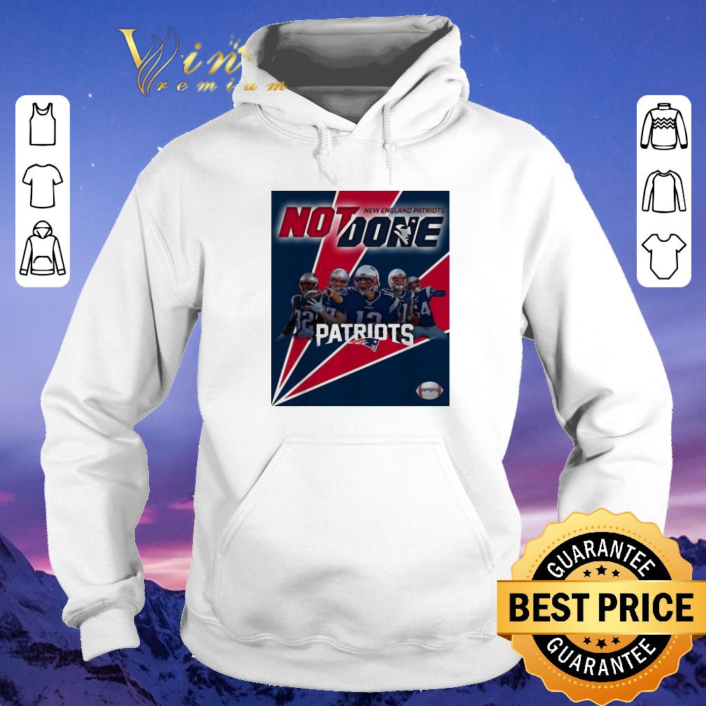 Top New England Patriots Not Done Patriots shirt sweater 4 - Top New England Patriots Not Done Patriots shirt sweater