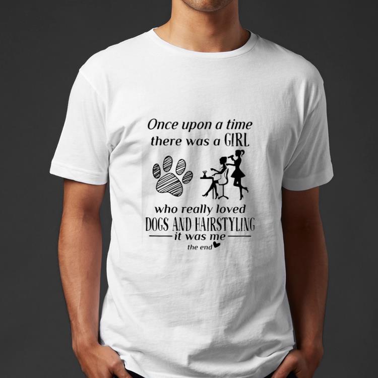 Top Once Upon A Time There Was A Girl Loved Dogs And Hairstyling shirt 4 - Top Once Upon A Time There Was A Girl Loved Dogs And Hairstyling shirt