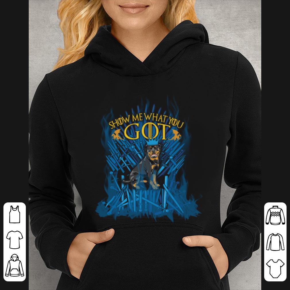 Top Show Me What You GOT Rottweiler King Game Of Thrones shirt 4 - Top Show Me What You GOT Rottweiler King Game Of Thrones shirt