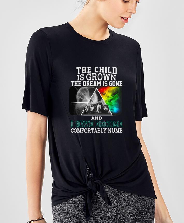 Top The Child Is Grown The Dream Is Gone And I Have Become Comfortably Numb Pink Floyd shirt 4 - Top The Child Is Grown The Dream Is Gone And I Have Become Comfortably Numb Pink Floyd shirt