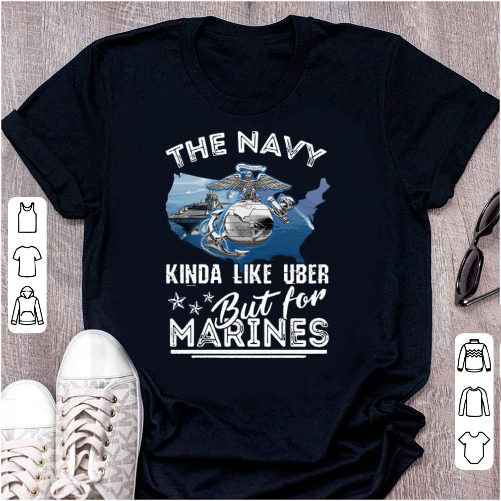 Top The U S Navy Kinda Like Uber But For Marines shirt 1 - Top The U.S. Navy Kinda Like Uber But For Marines shirt