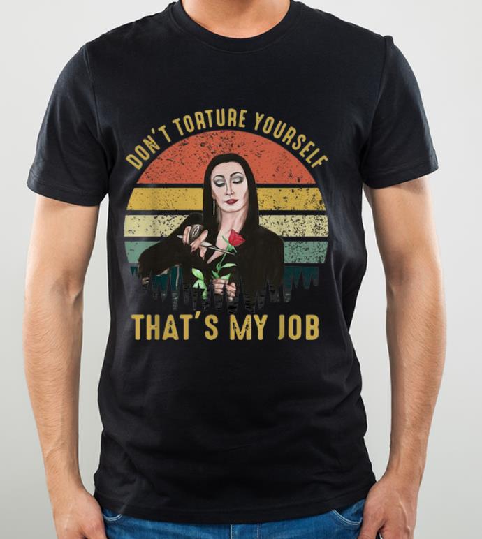 Top Vintage Morticia Rose Don t Torture Yourself That s My Job shirt 4 - Top Vintage Morticia Rose Don't Torture Yourself That's My Job shirt