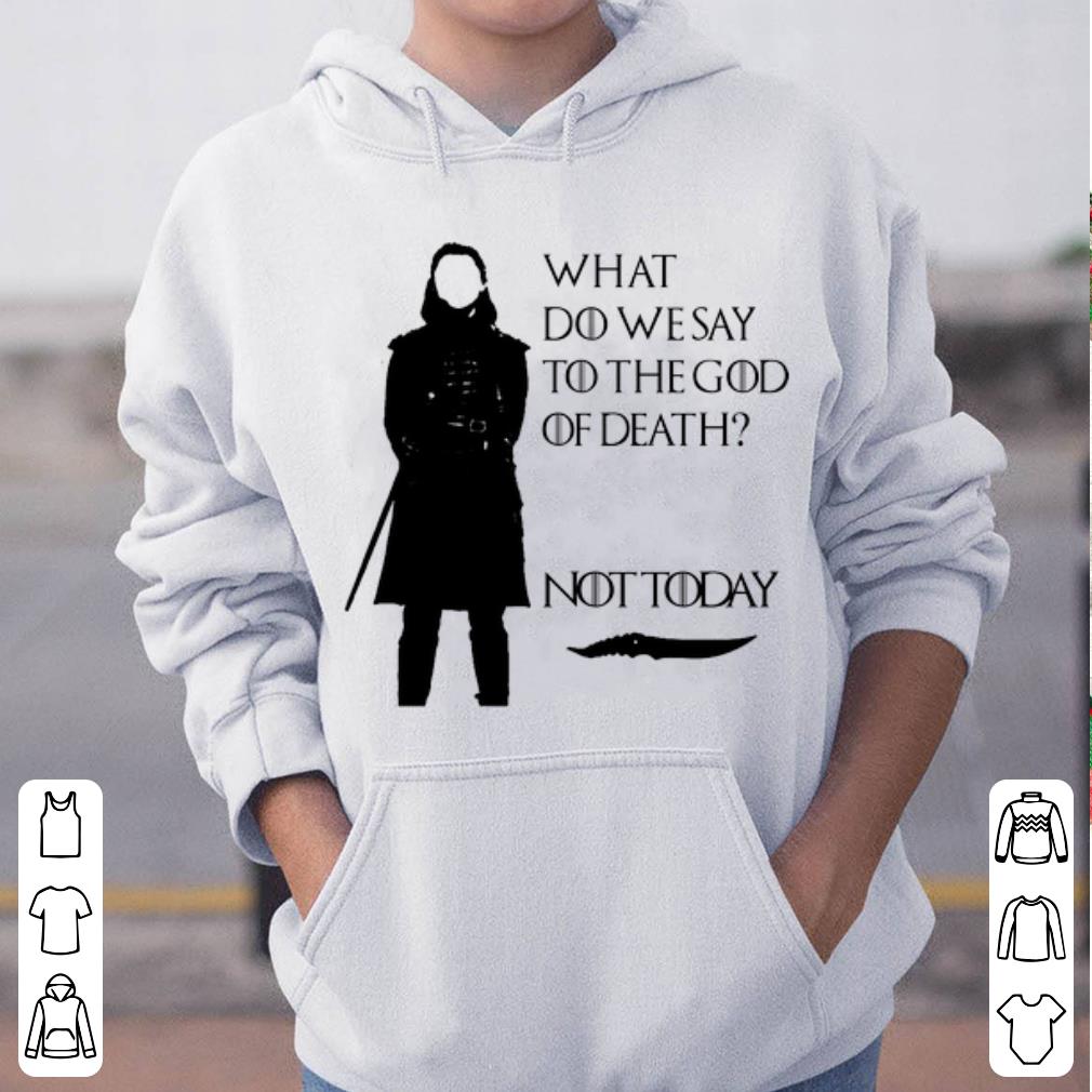 Top What Do We Say To The God Of Death Not Today Arya Stark GOT shirt 4 - Top What Do We Say To The God Of Death Not Today Arya Stark GOT shirt