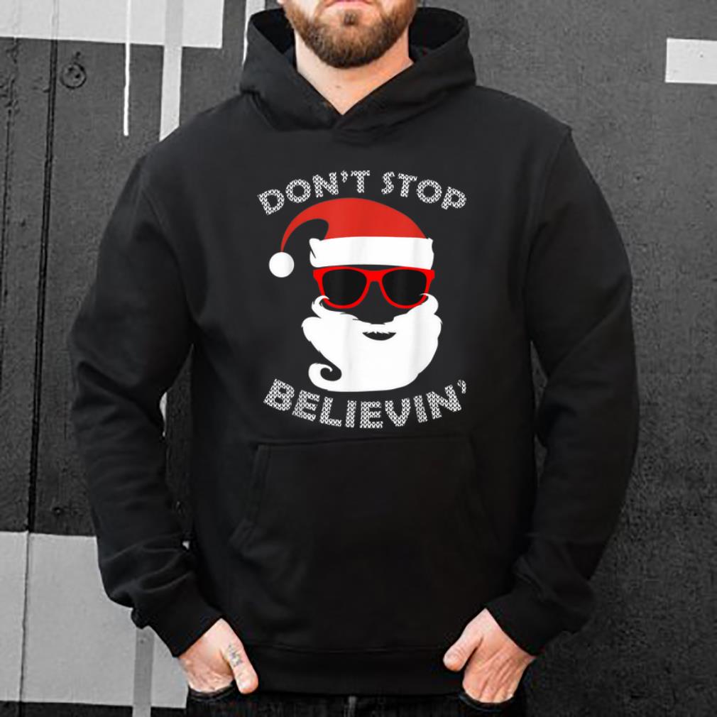 Awesome Don t Stop Believin Funny Santa Christmas Xmas Party Tee shirt 4 - Awesome Don't Stop Believin' Funny Santa Christmas Xmas Party Tee shirt