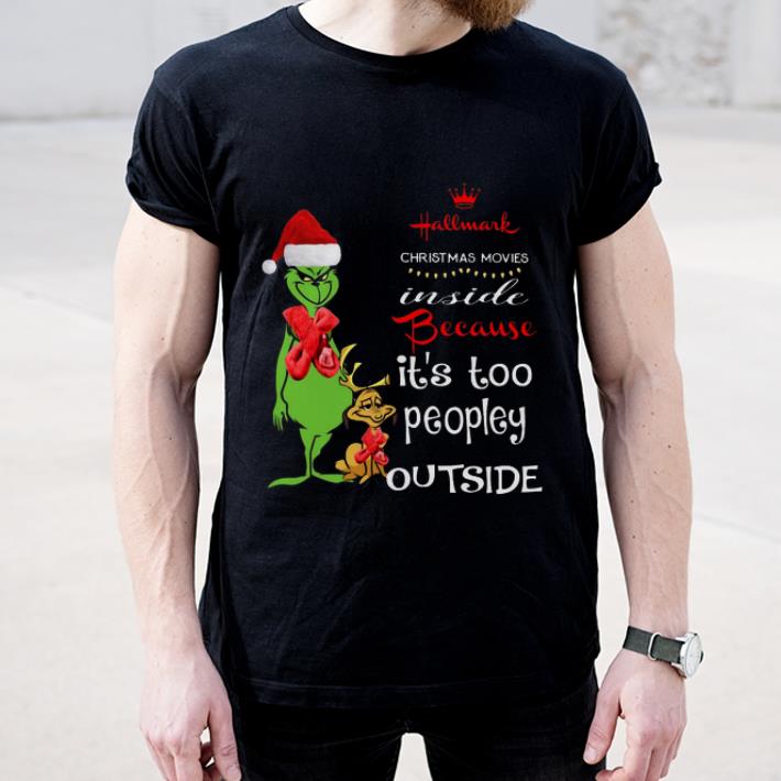 Awesome Grinch Hallmark Christmas movies inside because it s too peopley outside shirt 4 - Awesome Grinch Hallmark Christmas movies inside because it’s too peopley outside shirt