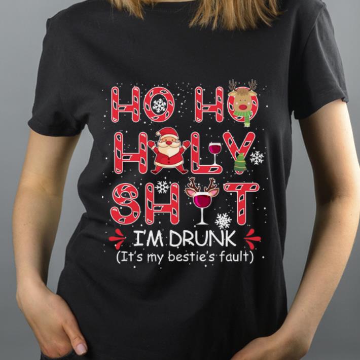 Awesome Ho Ho Holy Shit I m Drunk It s My Bestie s Fault Christmas shirt 4 - Awesome Ho Ho Holy Shit I'm Drunk It's My Bestie's Fault Christmas shirt