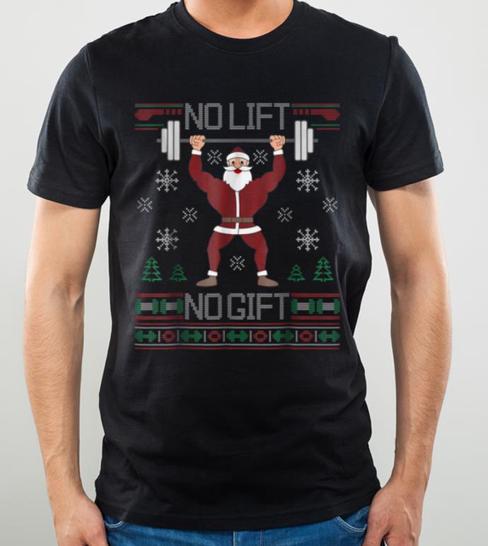 Awesome No Lift No Gift Ugly Christmas Sweater Gym Santa Tee shirt 4 - Awesome No Lift No Gift Ugly Christmas Sweater Gym Santa Tee shirt